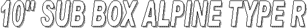 10" SUB BOX ALPINE TYPE R